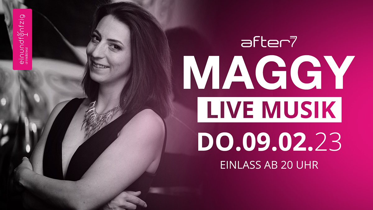 09.02.2023 Maggy – After 7