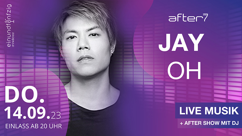 Jay Oh 14.09.2023 – after7 Live Musik